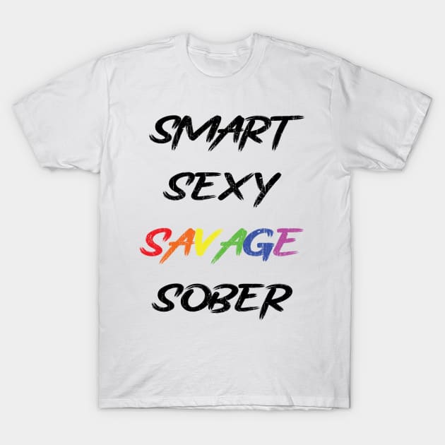 Smart sexy savage sober LGBTQ pride T-Shirt by little.tunny